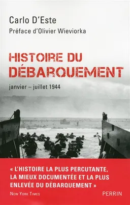 Histoire du Débarquement : janvier-juillet 1944 | Carlo D'Este, Olivier Wieviorka