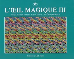 L'oeil magique III : images tridimensionnelles | Tom Baccei, N.E. THING ENTERPRISES