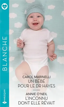 Un bébé pour le Dr Hayes. L'inconnu dont elle rêvait | Carol Marinelli, Annie O'Neil