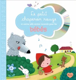 Le Petit Chaperon rouge : et autres jolis contes racontés pour les bébés | Rosalinde Bonnet, Patrick Sabourin, Solhal