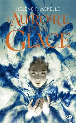 L'aurore et la glace | Hélène P. Mérelle