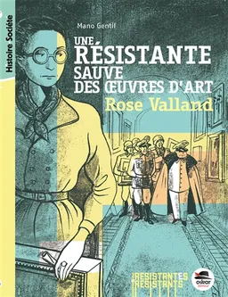 Une résistante sauve des oeuvres d'art : Rose Valland | Mano Gentil