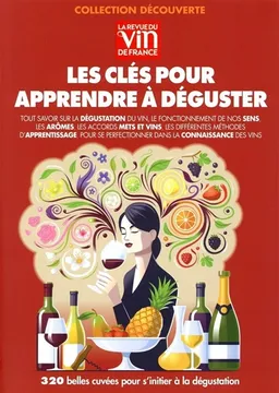 Les clés pour apprendre à déguster : tout savoir sur la dégustation du vin, le fonctionnement de nos sens, les arômes, les accords mets et vins, les différentes méthodes d'apprentissage, pour se perfectionner dans la connaissance des vins : 320 belles cuv | Jérôme Baudoin