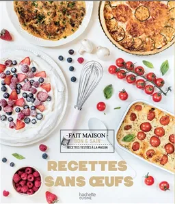 Recettes sans oeufs : recettes testées à la maison | Eva Harlé, Delphine Amar-Constantini, Juliette Lalbaltry
