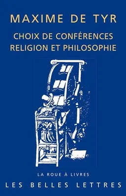 Choix de conférences : religion et philosophie | Maxime de Tyr, Brigitte Pérez-Jean, Frédéric Fauquier, Brigitte Pérez-Jean, Frédéric Fauquier