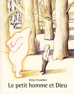 Le petit homme et Dieu | Kitty Crowther