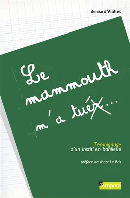 Le mammouth m'a tuer : témoignage d'un instit' en banlieue | Bernard Viallet, Marc Le Bris