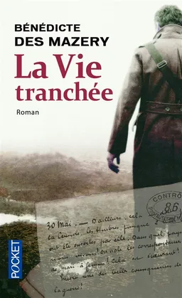 La vie tranchée | Bénédicte Des Mazery