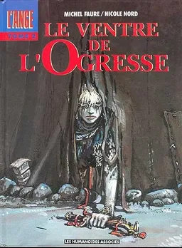 L'Ange. Vol. 2. Le Ventre de l'ogresse | Michel Faure, Nicole Nord