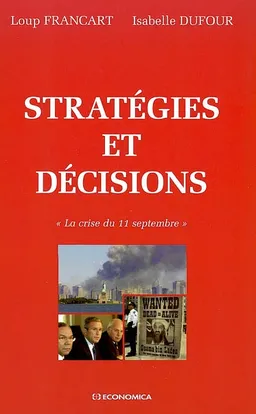 Stratégies et décisions : la crise du 11 septembre | Loup Francart, Isabelle Dufour, Serge Galam