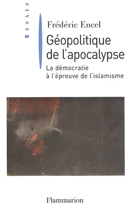 Géopolitique de l'apocalypse : la démocratie à l'épreuve de l'islamisme | Frédéric Encel