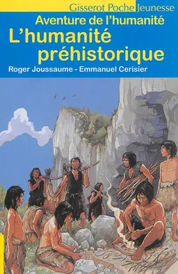 L'humanité préhistorique | Roger Joussaume, Emmanuel Cerisier