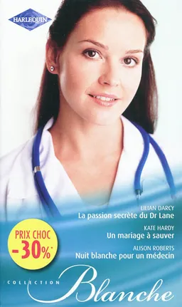La passion secrète du Dr Lane. Un mariage à sauver. Nuit blanche pour un médecin | Lilian Darcy, Kate Hardy, Alison Roberts