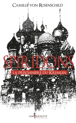 Spiridons. Vol. 2. La prisonnière du Kremlin | Camille Von Rosenschild