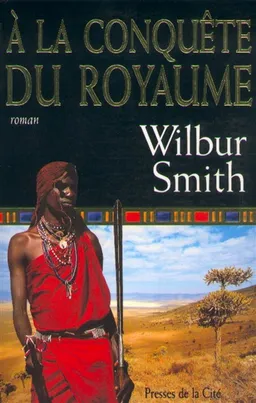 A la conquête du royaume | Wilbur Smith