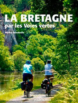 La Bretagne par les voies vertes | Michel Bonduelle