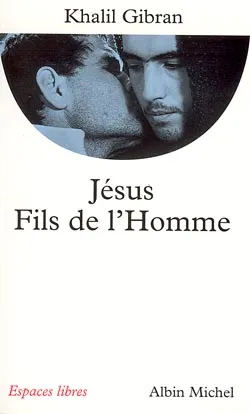 Jésus, fils de l'homme | Khalil Gibran
