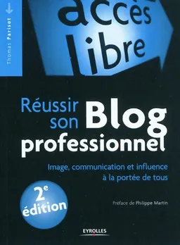 Réussir son blog professionnel : image, communication et influence à la portée de tous | Thomas Parisot