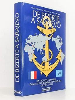 De Bizerte à Sarajevo : les Troupes de Marine dans les interventions extérieures de 1961 à 1995 | COMITE NATIONAL DES TRADITIONS DES TROUPES DE MARINE (France), Arthur Conte