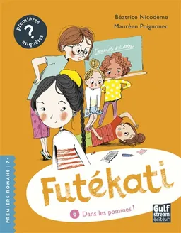 Futékati. Vol. 6. Dans les pommes ! | Béatrice Nicodème, Maurèen Poignonec