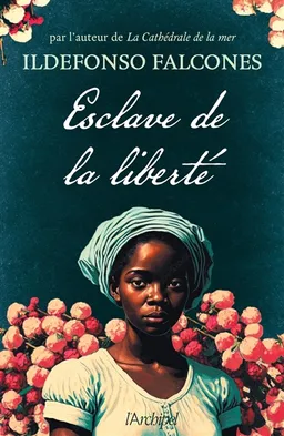 Esclave de la liberté | Ildefonso Falcones