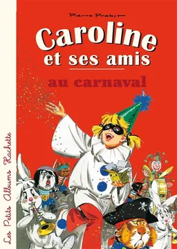 Caroline et ses amis. Caroline et ses amis au carnaval | Pierre Probst
