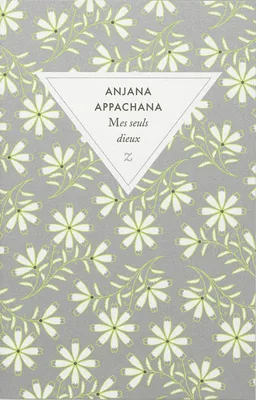 Mes seuls dieux | Anjana Appachana