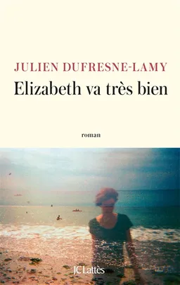 Elizabeth va très bien | Julien Dufresne-Lamy
