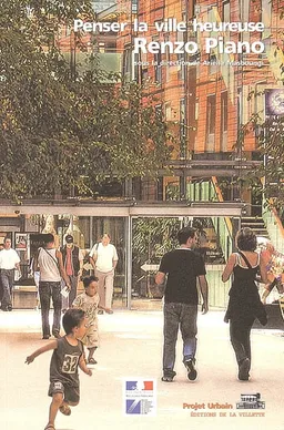 Penser la ville heureuse : Renzo Piano | Ariella Masboungi, Frédérique de Gravelaine, Frédérique de Gravelaine, Gilles de Robien