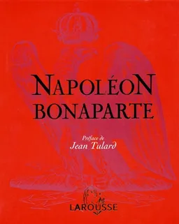 Napoléon Bonaparte | Jacques Garnier, Vincent Rollin, Antoine Auger, Dimitri Casili, Jean Tulard