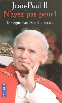N'ayez pas peur ! : dialogue avec Jean-Paul II | André Frossard, Jean-Paul 2