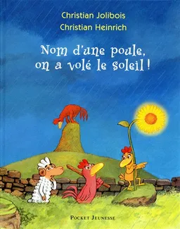 Les p'tites poules. Nom d'une poule, on a volé le soleil ! | Christian Jolibois, Christian Heinrich