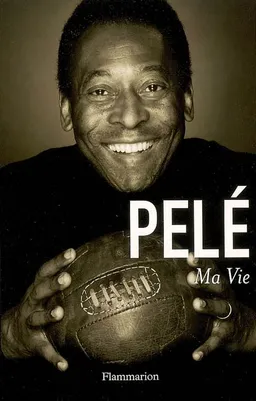 Ma vie | Pelé, Orlando Duarte, Alex Bellos
