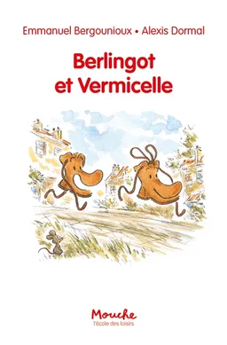 Berlingot et Vermicelle | Emmanuel Bergounioux, Alexis Dormal