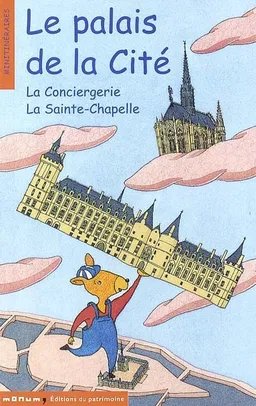 Le Palais de la Cité : la Conciergerie et la Sainte-Chapelle | Corinne Albaut, Nathalie Muratet, Michel Boucher