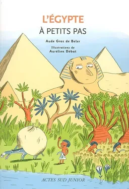 L'Egypte à petits pas | Aude Gros de Beler, Aurélien Débat