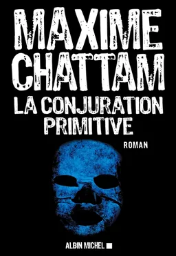 La conjuration primitive | Maxime Chattam