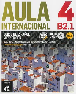 Aula internacional 4 : curso de espanol, B2.1 | Jaime Corpas, Agustin Garmendia, Nuria Sanchez Quintana, Carmen Soriano, Neus Sans
