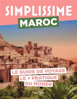 Simplissime : Maroc : le guide de voyage le + pratique du monde | Safia Amor, Emmanuelle Souty, Raphaëlle Vinon