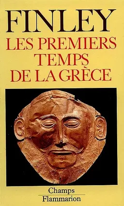 Les Premiers temps de la Grèce : l'âge du bronze et l'époque archaïque | Moses Israel Finley