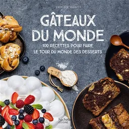 Gâteaux du monde : 100 recettes pour faire le tour du monde des desserts | Cathleen Clarity, Emanuela Cino