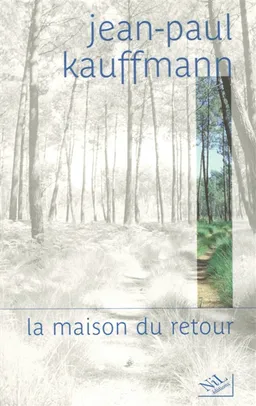 La maison du retour | Jean-Paul Kauffmann