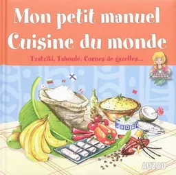 Mon petit manuel cuisine du monde : en route pour un tour du monde des saveurs ! | Danièle Kim, Sandrine Lamour