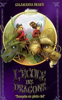 L'école des dragons. Vol. 2. Tempête en plein ciel | Salamanda Drake, Gilly Marklew