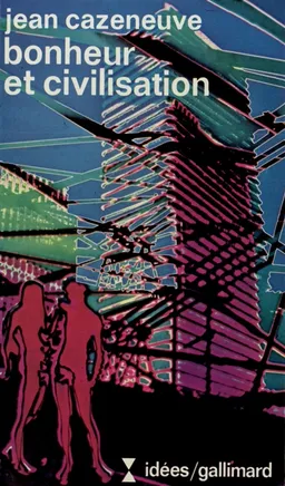 Bonheur et civilisation | Jean Cazeneuve