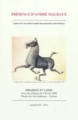 Présence d'André Malraux, n° 8-9. Malraux et l'Asie : journée d'étude du 4.02.2009 au Musée des arts asiatiques-Guimet | 