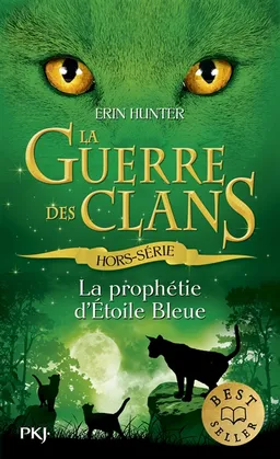 La guerre des clans : hors série. La prophétie d'Etoile Bleue | Erin Hunter
