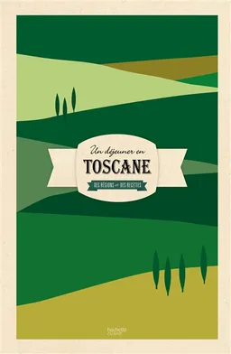 Un déjeuner en Toscane : des régions et des recettes | Laure Sirieix, Virginie Garnier