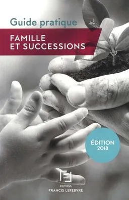 Famille et successions : guide pratique | Editions Francis Lefebvre