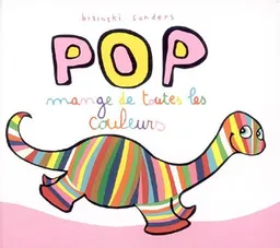 Pop mange de toutes les couleurs | Pierrick Bisinski, Alex Sanders
